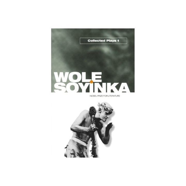 Collected Plays: Volume 1 (Includes A Dance Of The Forests/The Swamp Dwellers/The Strong Breed/The Road/The Bacchae Of Euripides)